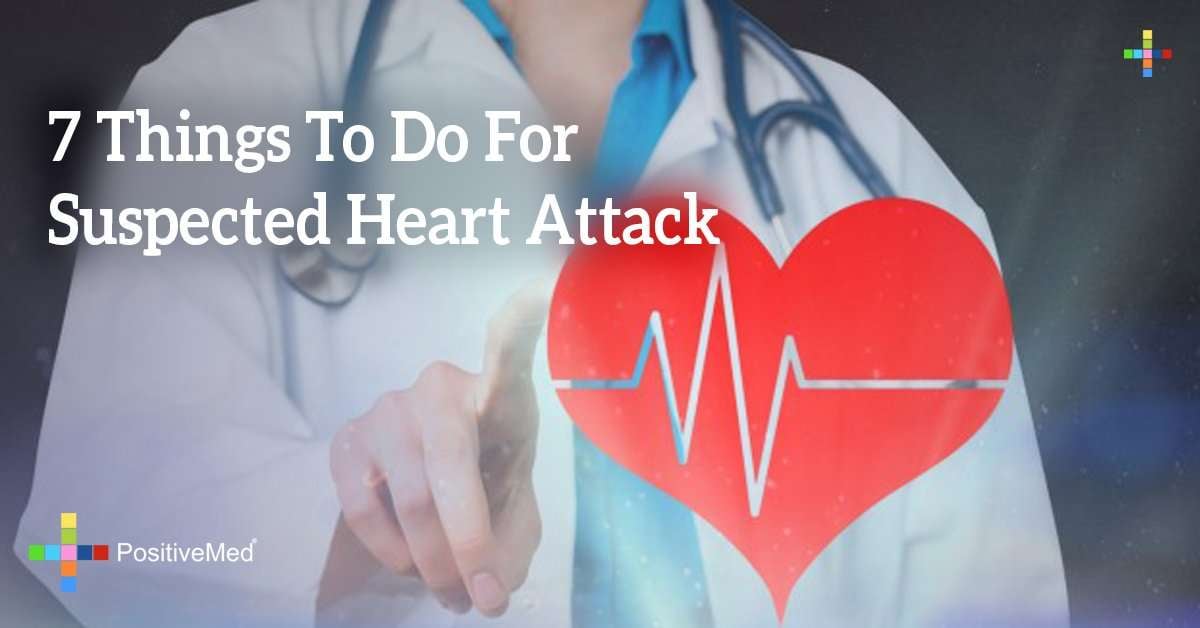 7 Things To Do For Suspected Heart Attack  PositiveMed