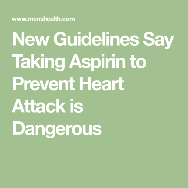 New Guidelines Say Taking Aspirin to Prevent Heart Attack is Dangerous ...