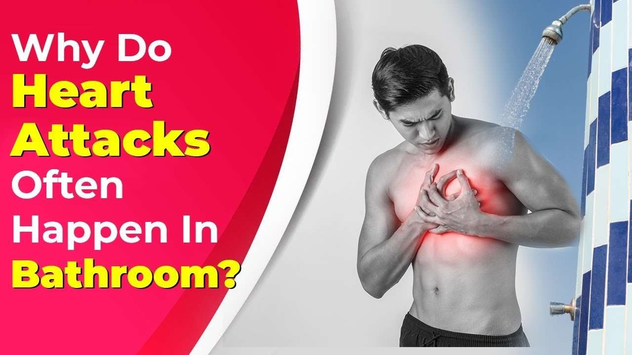 Why Do Heart Attacks Often Happen In Bathroom?
